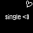 Pixelated white heart symbol above two identical lines of text reading 'single <3' on a black background.