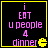 Four identical display pixelated text 'i EAT u people 4 dinner' with a yellow Pac-Man symbol on a black background, each bordered by a yellow frame