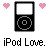 Pixelated icon of a black MP3 player with white screen and circular control, flanked by pink hearts, below text reading 'iPod Love.'