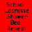 Red background with black text listing 'School', 'Lacrosse', 'Shower', 'Bed', and 'Repeat' in three vertical , each showing a different frame where one is white