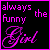 six with black backgrounds and pink borders, each containing stylized text reading "always the funny Girl" or "never the pretty Girl" in varying opacities