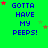 Green background with blue text reading "GOTTA HAVE MY PEEPS!" and scattered red, green, brown stars in a