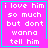 Four identical pink with cyan borders display white pixelated text reading "i love him so much but dont wanna tell him"; two have small cyan symbols at bottom-right