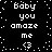 Black background with white pixelated text reading "Baby you amaze me <3" repeated twice in a , surrounded by scattered white dots