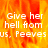 A fiery orange and yellow background with white text reading 'Give her hell from us, Peevesus' in a pixelated font, with a gray rectangular overlay on the right side.