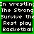 Green-bordered black square with white pixelated text reading "In wrestling The Strong Survive the Rest play Basketball" repeated in a pattern