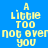 Blue background with yellow pixelated text reading 'A Little Too not ever you' arranged in vertical