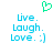 Pixelated cyan text reads 'Live. Laugh. Love. :)' with a green heart symbol above, on white background.