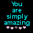 Cyan pixelated text reads 'You are simply amazing' above five pink and gray heart symbols on a black background.