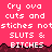 Pixelated text on a pink background with dark brown jagged border, repeating 'Cry ova cuts and stiches notstiches not SLUTS & BITCHES' in white block letters.