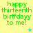 Green text on yellow background reads 'happy thirteenth birfddayy to me!' with cyan symbols changing across frames.