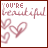 identical static images showing 'YOU'RE beautiful' text with pink hearts on a white background