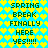 Pixelated text on a blue background with yellow heart pattern, repeating 'SPRING BREAK FINALLY HERE YES!!!!!' in two