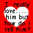Red background with four white heart-shaped text boxes containing black pixelated text reading "I really love..... him but how do i tell him?".