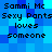 Blue pixelated background with repeated text 'Sammi Mc Sexy Pants loves someone' in black block letters, arranged in two identical vertical