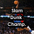 Animated sequence showing a basketball player in blue shorts and red cape performing a slam dunk, with text "Slam Dunk Champ." visible on the left side.