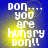 Blue background with yellow glow effect and white pixelated text reading 'don.... you are hungry don!!' in four identical arranged in a