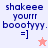 A four- displays the text "shakeee yourrr boootyyy. =]" with a star icon changing from orange to white