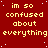 Red background with yellow pixelated text repeating 'im so confused about everything' in a pattern, scattered white dots resembling stars