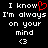 Black background with white pixelated text reading "I know I'm always on your mind <3" and a red heart symbol replacing the 'o' in 'know'.
