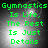 Green pixelated text reads "Gymnastics Is Life, The Rest Is Just Details" over a grayscale background with light spots.