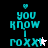Pixelated cyan text reads "you know I POXX!" with a heart above and star below, on black background.