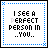identical pixelated text displaying 'I SEE A PERFECT PERSON IN ..YOU..' with blue dotted borders on white backgrounds