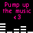 Pixelated pink text "Pump up the music" with a heart symbol appears twice on a black background, accompanied by white horizontal bars resembling audio equalizers.
