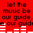 Red background with black text repeating 'let the music be our guide' and white horizontal bars below each phrase, arranged in a pattern