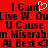 Red background with black pixelated text reading "I Can't Live W. Out U Cause I'm Miserable At Best" and a white heart symbol replacing the 'o' in 'Out'.