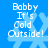 Blue background with white text reading 'Bobby It's Cold Outside!' over a light blue snowflake symbol.