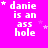 A bright pink background displays repeated text 'danie is an ass hole' with varying star placements