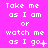 A static image with a bright pink background displays repeated white text reading "Take me as I am or watch me as I go."