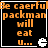 Four identical display orange pixelated text on black background with white Pac-Man icon, each showing 'Be caerful packman will eat U...' and a small Pac-Man symbol