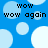 Blue background with light blue circles and black text reading "wow" and "wow again" in pixelated font.