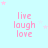 Light blue background with pink text 'live laugh love' repeated in a , surrounded by small pink and white stars
