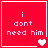 Red square icon with white pixelated text "i dont need him" and changing heart symbols in four