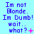 Blue background with purple text reading "Im not Blonde. Im Dumb! wait.. what?" and varying pink symbols, animated