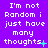 Purple background with white pixelated text repeating 'I'm not Random i just have many thoughts' across three , each showing different punctuation and symbol variations