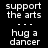 Four display pixelated text 'support the arts ... hug a dancer' on black, purple, pink, and magenta backgrounds