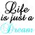 Pixelated black script text reads 'Life is just a dream' over a pastel gradient background with cyan, pink, and white hues.