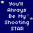 Pixelated blue background with white text reading "You'll Always Be My Shooting Star" and scattered yellow and gray stars.