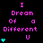 A static digital image displays pink text reading "I Dream Of a Different U" with cyan plus signs on a black background, featuring multiple variations of sign counts.