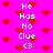 Pixelated pink background with red heart shapes and white text reading "He Has No Clue <3" arranged in vertical