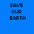 Blue background with black pixelated text reading SAVE OUR EARTH in three centered lines.