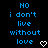 Blue pixelated text on black background reads 'NO i don't live without love' with white heart symbols at bottom right of each side.