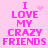 Pixelated pink text on light pink background reads 'I LOVE MY CRAZY FRIENDS' with animated heart and star effects.