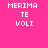 Four pixelated display 'MERIMA TE VOLI' text in white on pink, purple, dark blue, and magenta backgrounds