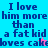 Pixelated text on split background with animated star effects, reading "I love him more than a fat kid loves cake" in blue font.