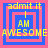 Four identical pixelated display yellow text 'admit it I AM AWESOME' over blue and pink concentric squares with varying border thicknesses